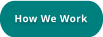 How We Work